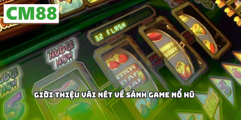 Game nổ hũ trực tuyến tại CM88